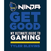 Ninja: Get Good: My Ultimate Guide to Gaming book cover