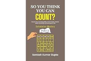 So You Think You Can Count: Improve Your Counting Skills, Count Faster, Master Slash Counting, and Succeed in Life (Calculati