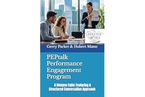 PEPtalk Performance Engagement Program: A Modern Fable Featuring A Structured Conversation Approach