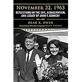 November 22, 1963: Reflections on the Life, Assassination, and Legacy of John F. Kennedy
