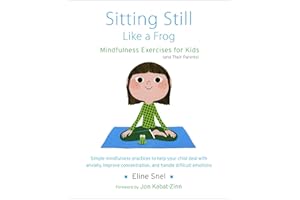Sitting Still Like a Frog: Mindfulness Exercises for Kids (and Their Parents)