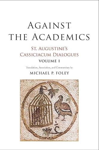 Download Against the Academics: St. Augustine's Cassiciacum Dialogues PDF