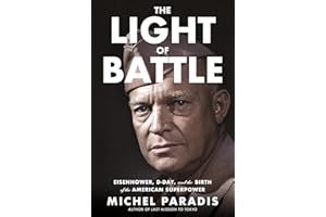 The Light of Battle: Eisenhower, D-Day, and the Birth of the American Superpower