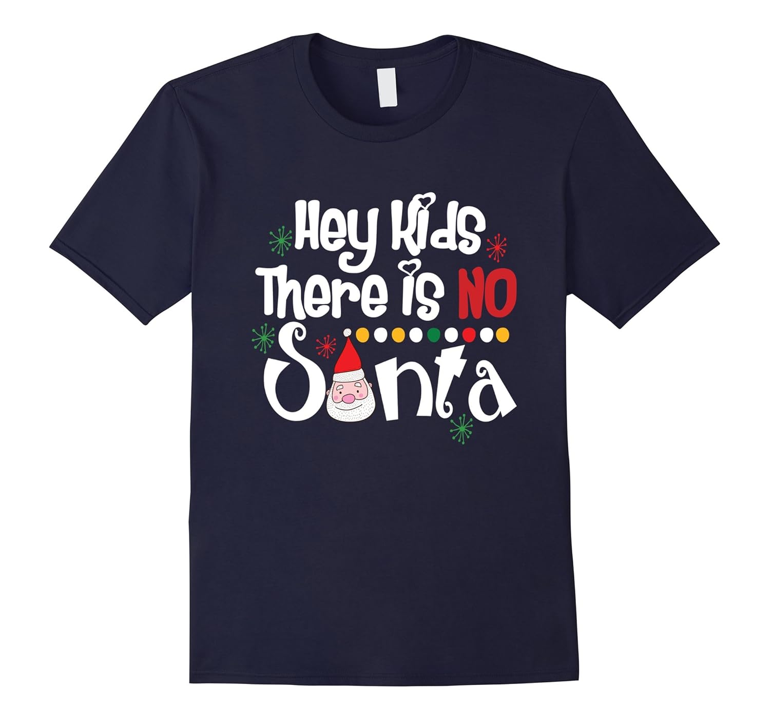 Hey Kids There Is No Santa Christmas T-Shirt-ANZ