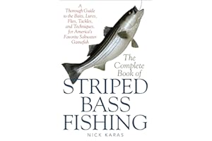 The Complete Book of Striped Bass Fishing: A Thorough Guide to the Baits, Lures, Flies, Tackle, and Techniques for America's 