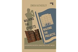 Walking the Streets/Walking the Projects: Adventures in Social Democracy in NYC and DC