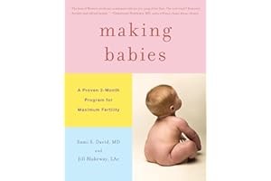 Making Babies: A Proven 3-Month Program for Maximum Fertility