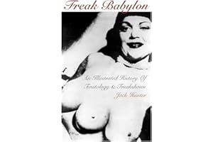 Freak Babylon: An Illustrated History of Teratology and Freakshows