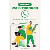 WhatsApp Walkthrough: Everything You Need to Get Started (Wish I Knew This Sooner)