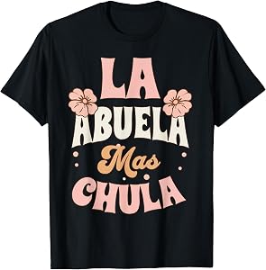 La Abuela Mas Chula Spanish Grandma Flowers Mother's Day T-Shirt