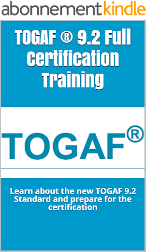 Download TOGAF ® 9.2 Full Certification Training: Learn about the new TOGAF 9.2 Standard and prepare for the certification (English Edition) PDF