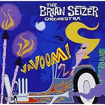 Setzer, Brian, The Brian Setzer Orchestra - Vavoom! - Amazon.com Music