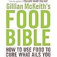 Gillian McKeith's Food Bible: How to Use Food to Cure What Ails You
