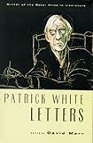 Patrick White Letters by Patrick White, David Marr