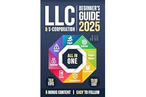 LLC & S-Corporation Beginner's Guide, 2025 Updated Edition: 2 Books in 1: The Most Complete Guide on How to Form, Manage Your