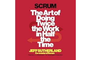 Scrum: The Art of Doing Twice the Work in Half the Time