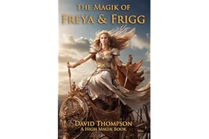 The Magik of Freya and Frigg: Embracing the Goddess Divine of Norse Magik (High Magick Studies)