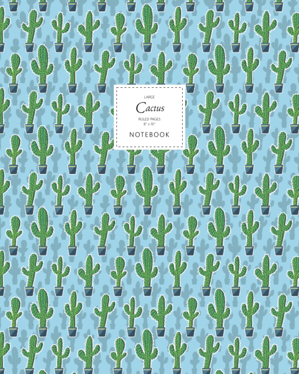 Cactus Notebook - Ruled Pages - 8x10 - Premium: (Saguaro Sky Blue Edition) Fun notebook 192 ruled/lined pages (8x10 inches / 20.3x25.4 cm / Large Jotter)