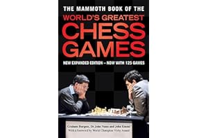 The Mammoth Book of the World's Greatest Chess Games: New edn (Mammoth Books)