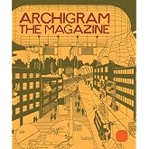 Archigram: The Magazine