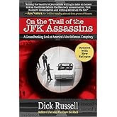 On the Trail of the JFK Assassins: A Groundbreaking Look at America's Most Infamous Conspiracy