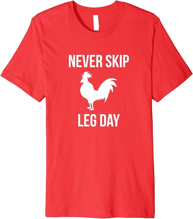 Never Skip Leg Day T Shirt