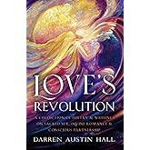 Love's Revolution: A Collection of Poetry & Writings on Sacred Sex, Divine Romance & Conscious Partnership