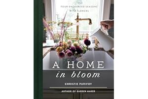 A Home in Bloom: Four Enchanted Seasons with Flowers