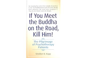 If You Meet the Buddha on the Road, Kill Him: The Pilgrimage Of Psychotherapy Patients