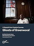 Ghosts of Greenwood: Dispatches from Freedom Summer (Kindle Single)