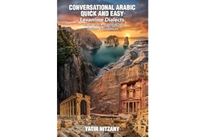 Conversational Arabic Quick and Easy - LEVANTINE SERIES: Lebanese Arabic Dialect, Palestinian Arabic Dialect, Syrian Arabic D