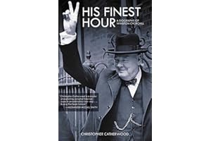 His Finest Hour: A Biography of Winston Churchill