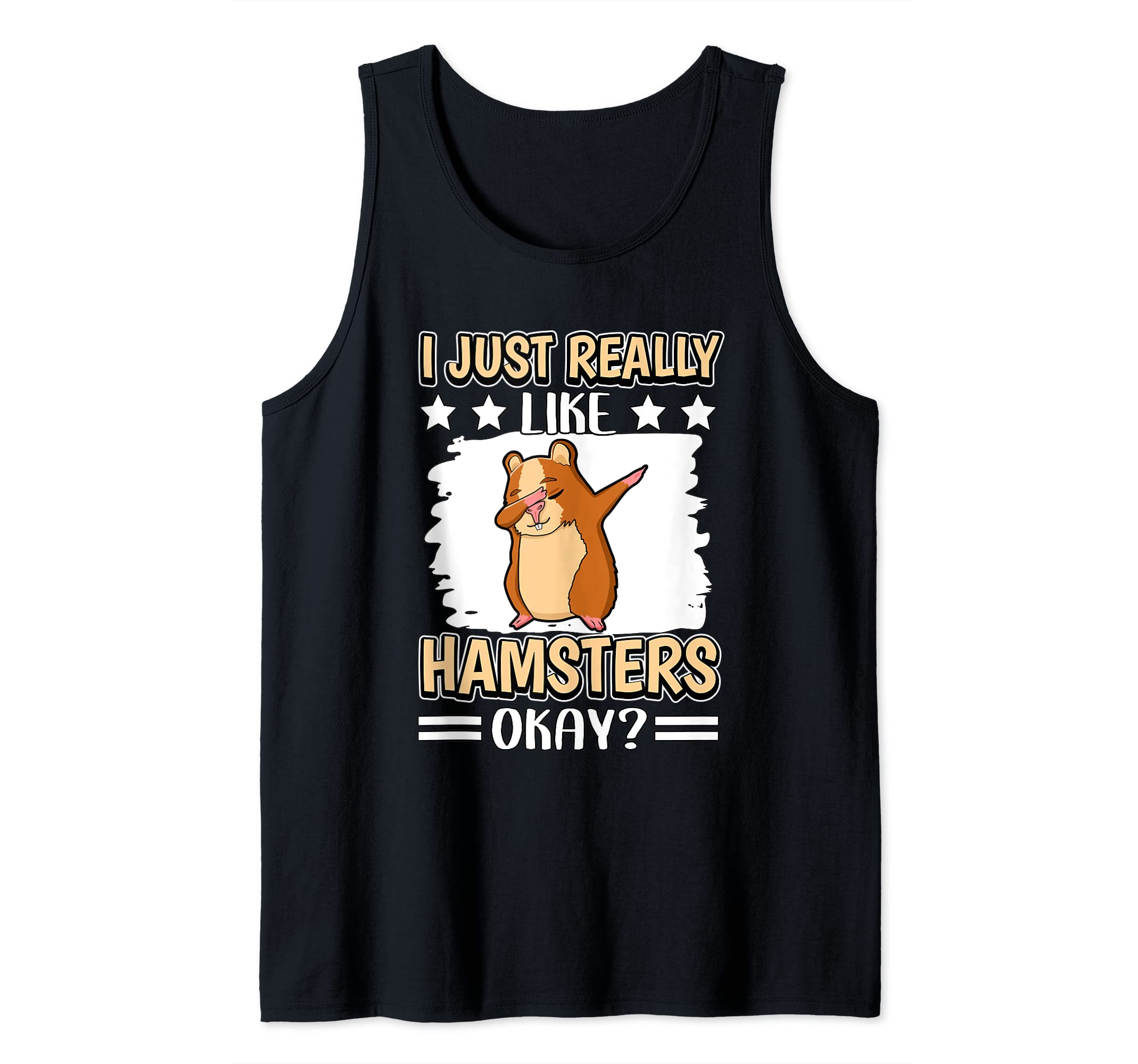 I Just Really Like Hamsters Okay Hammy Hamster Tank Top