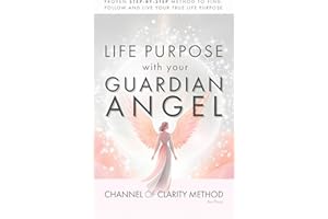 Channel of Clarity Method: The Proven Way to Channel Your Guardian Angel - Even If You’ve Never Channelled Before; Spiritual 