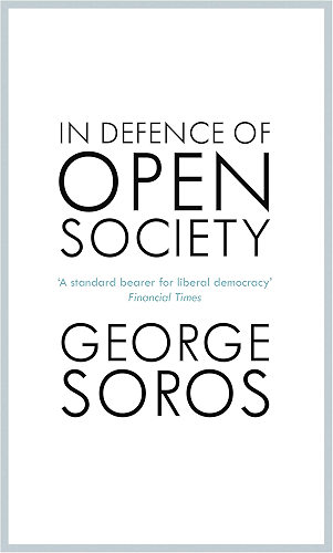Download In Defence of Open Society: The Legendary Philanthropist Tackles the Dangers We Must Face for the Survival of Civilisation (English Edition) PDF