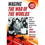 Waging The War of the Worlds: A History of the 1938 Radio Broadcast and Resulting Panic, Including the Original Script