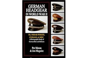 German Headgear in World War II: SS/NSDAP/Police/Civilian/Misc.: A Photographic Study of German Hats and Helmets (German Headgear in World War II , Vol 2)