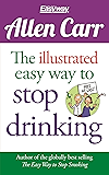 The Illustrated Easy Way to Stop Drinking: Free At Last! (Allen Carr's Easyway Book 72)