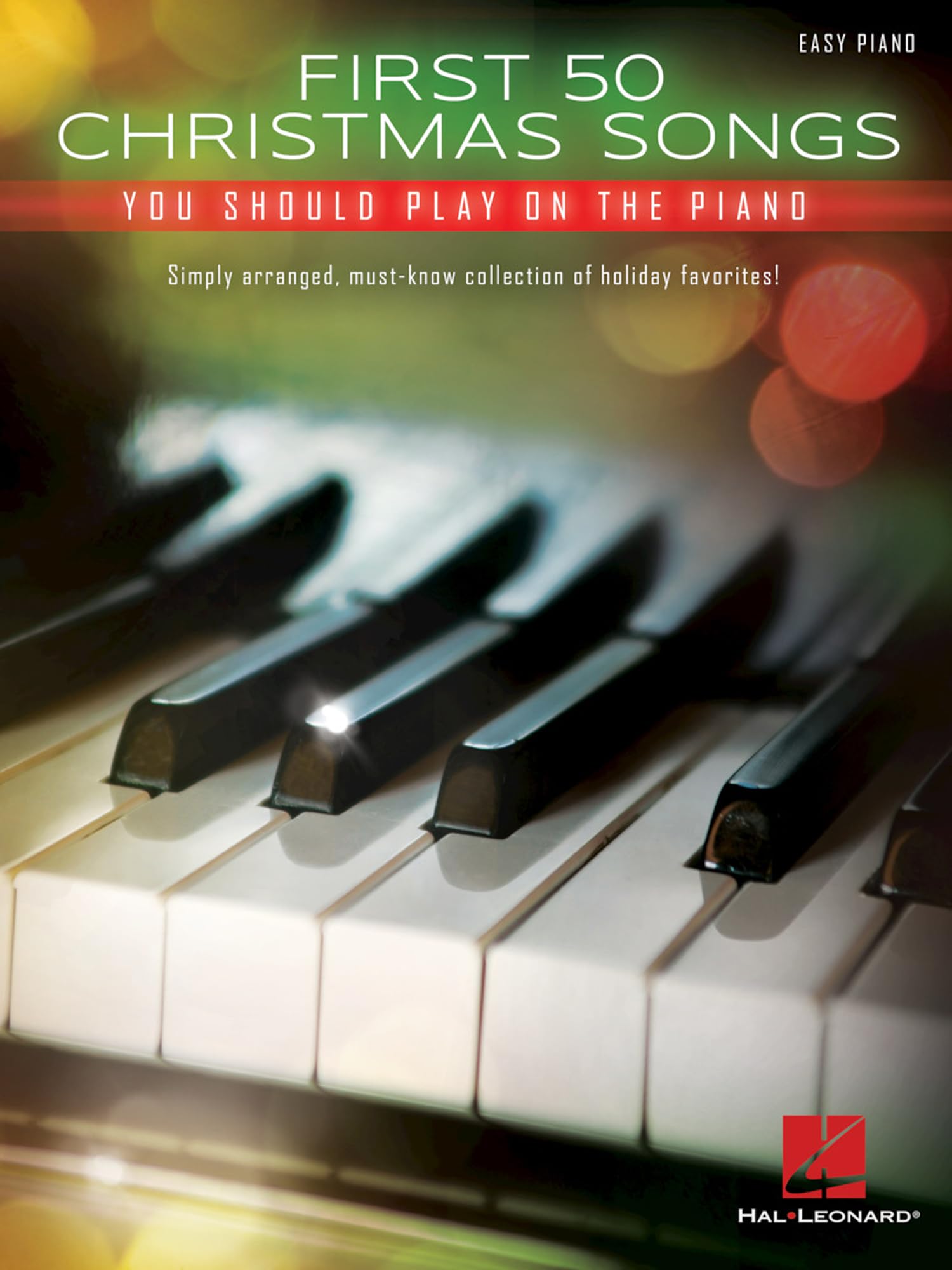 First 50 Christmas Songs You Should Play on the Piano: Easy Piano