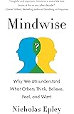 Mindwise: Why We Misunderstand What Others Think, Believe, Feel, and Want