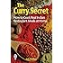 The Curry Secret: How to Cook Real Indian Restaurant Meals at Home