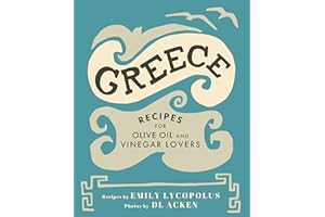 Greece: Recipes for Olive Oil and Vinegar Lovers
