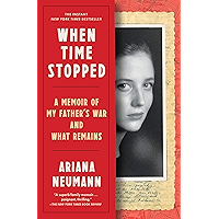 When Time Stopped: A Memoir of My Father's War and What Remains book cover When Time Stopped: A Memoir of My Father's War and What Remains book cover