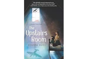 The Upstairs Room: A Newbery Honor Book―A True Story of Holocaust Survival in Nazi-Occupied Holland for Children (Ages 8-12)