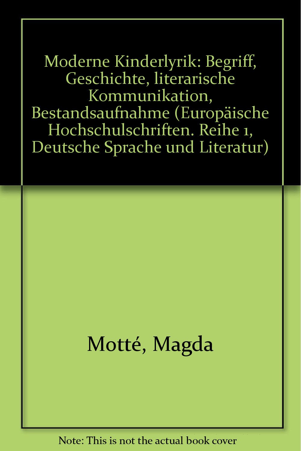 Amazon.com: Moderne Kinderlyrik: Begriff - Geschichte - Literarische  Kommunikation - Bestandsaufnahme (Europäische Hochschulschriften / European  University ... Universitaires Européennes) (German Edition): 9783820471298:  Motte, Magda: Books