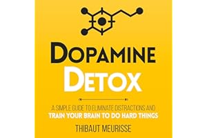 Dopamine Detox: A Short Guide to Remove Distractions and Get Your Brain to Do Hard Things (Productivity Series, Book 1)