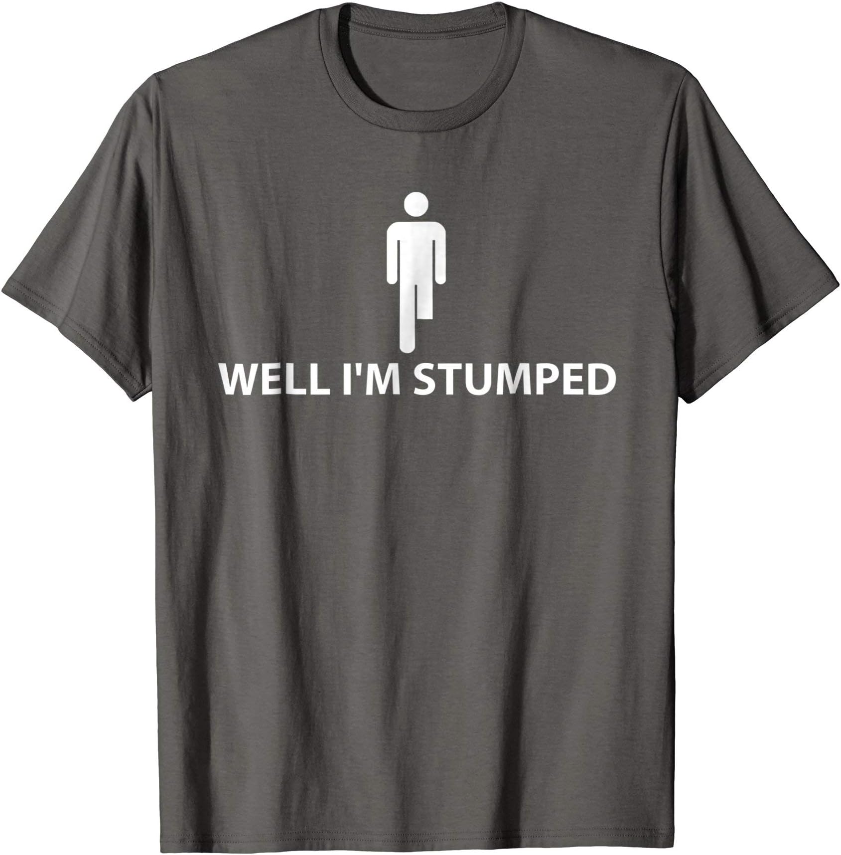 Well I'm Stumped Funny Amputee T Shirt