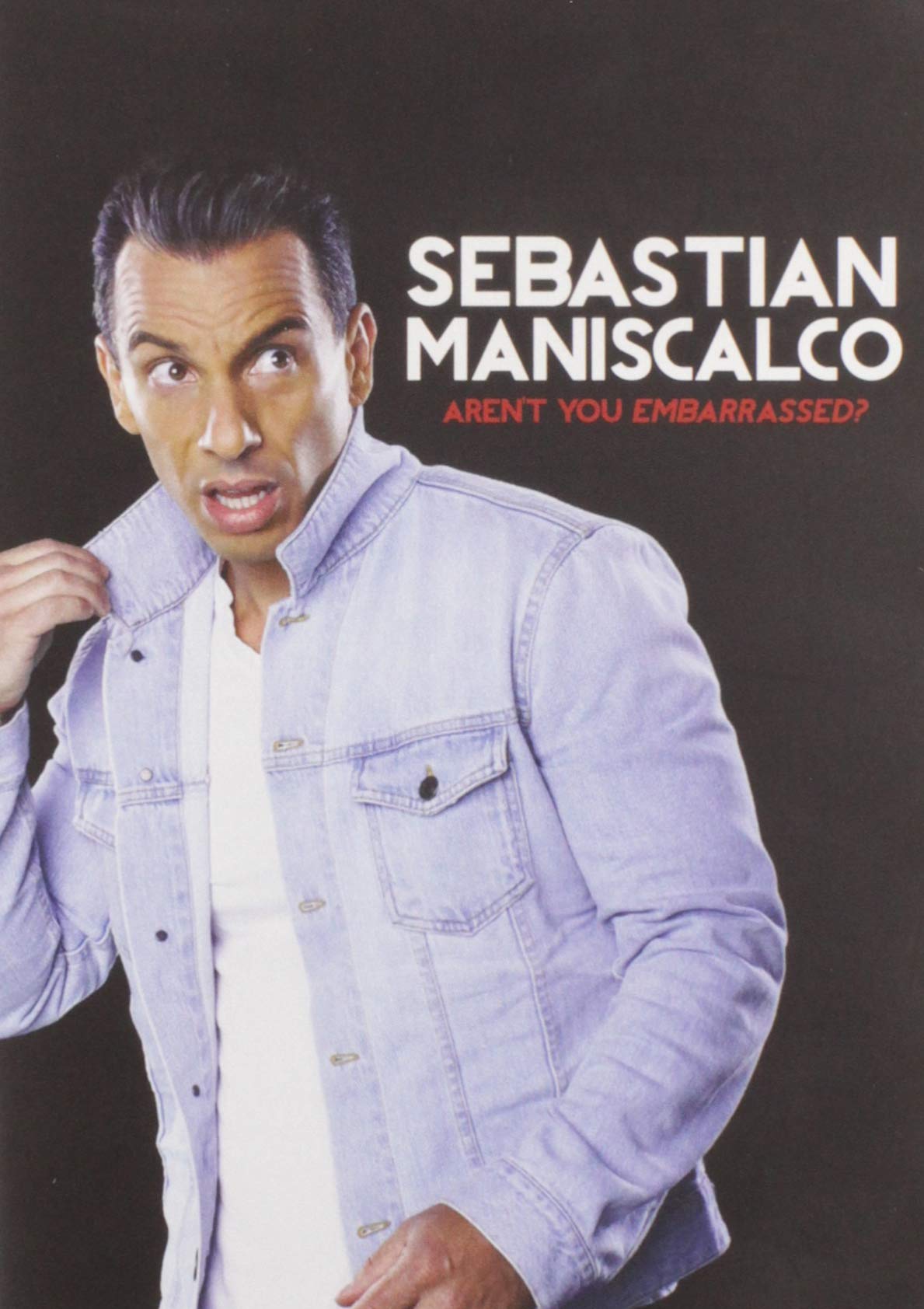 Sebastian Maniscalco: Aren't You Embarrassed