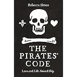 The Pirates’ Code: Laws and Life Aboard Ship