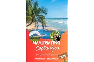 NAVIGATING COSTA RICA 2025: From Cloud Forests to Coastlines